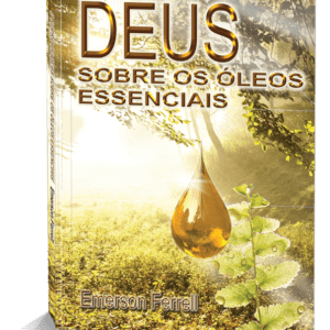 O sopro de Deus sobre os óleos essenciais 